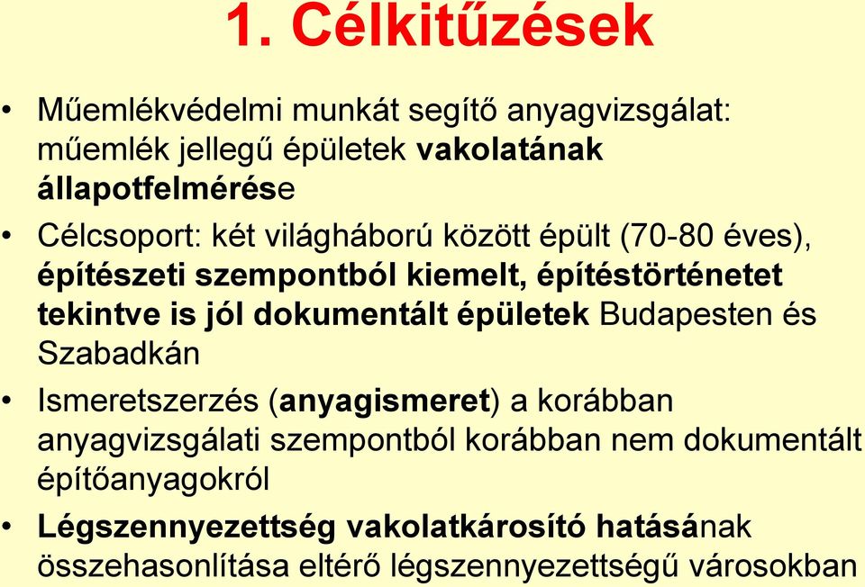 dokumentált épületek Budapesten és Szabadkán Ismeretszerzés (anyagismeret) a korábban anyagvizsgálati szempontból