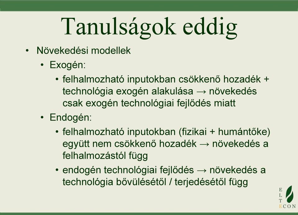 felhalmozható inputokban (fizikai + humántőke) együtt nem csökkenő hozadék növekedés a