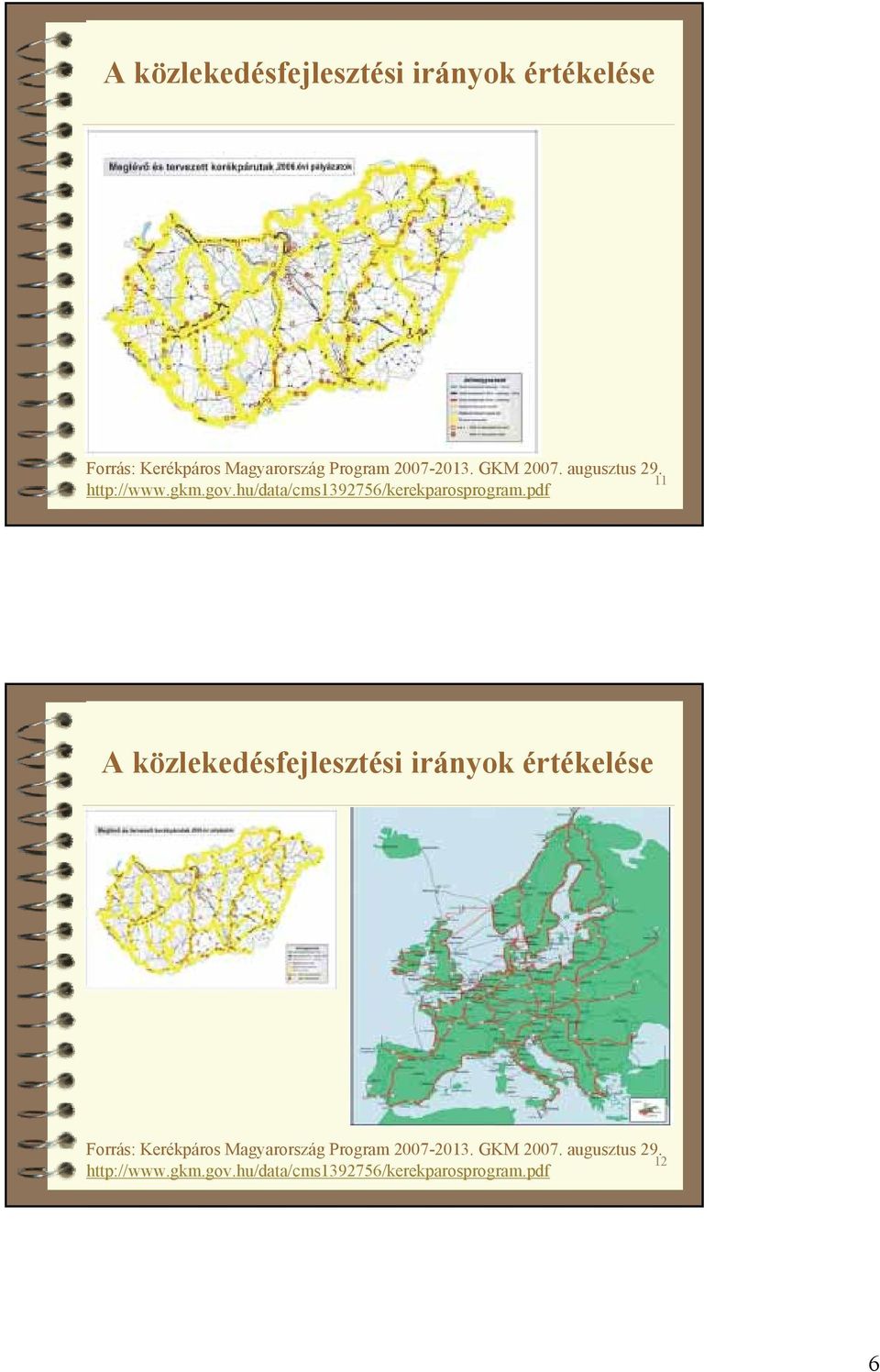 hu/data/cms1392756/kerekparosprogram.pdf  2007-2013. GKM 2007. augusztus 29. 12 http://www.