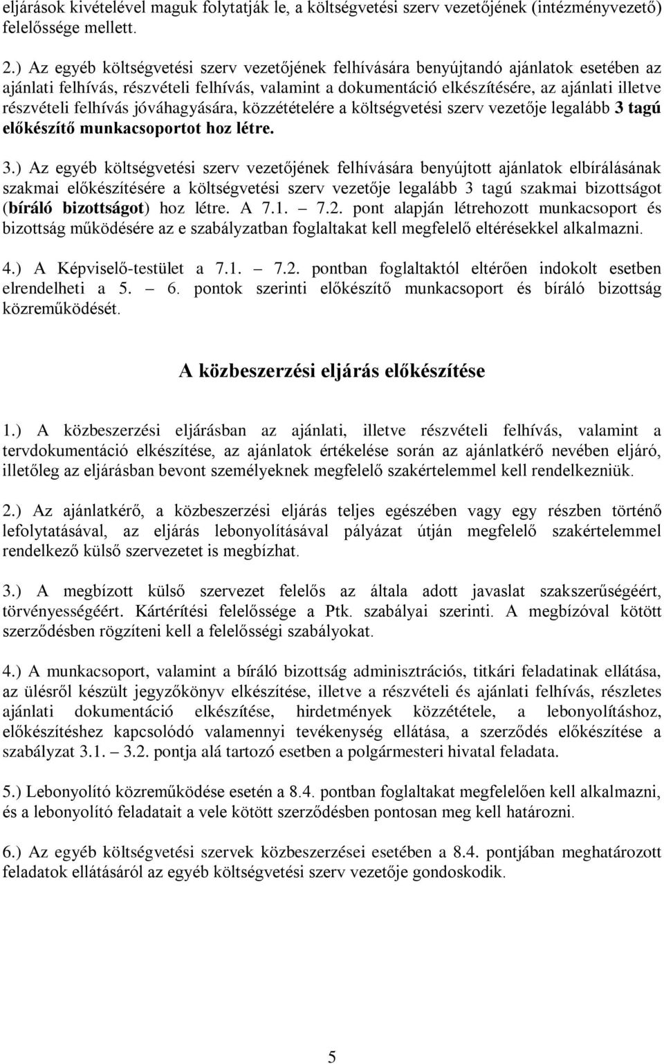 felhívás jóváhagyására, közzétételére a költségvetési szerv vezetője legalább 3 