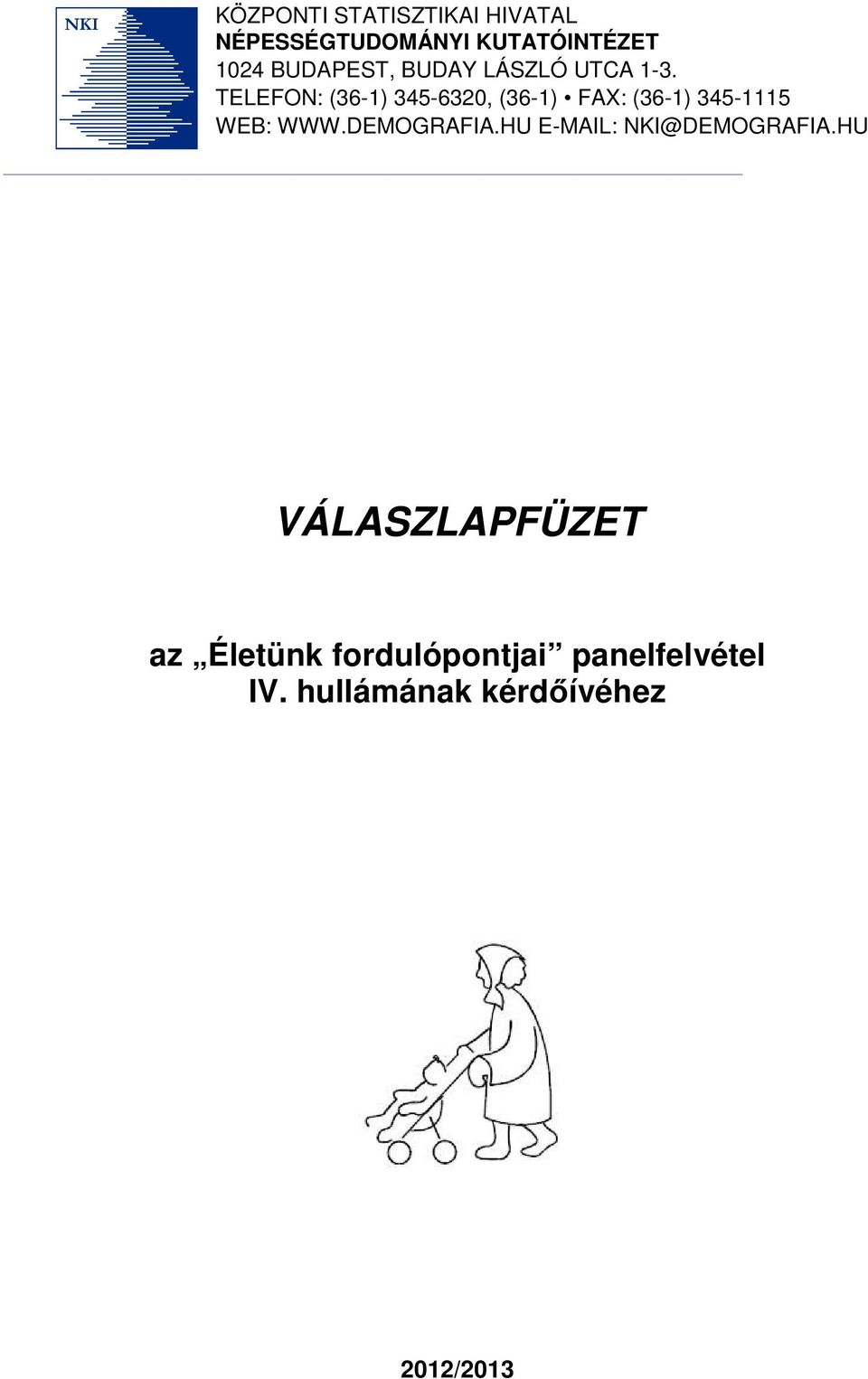 TELEFON: (36-1) 345-6320, (36-1) FAX: (36-1) 345-1115 WEB: WWW.DEMOGRAFIA.