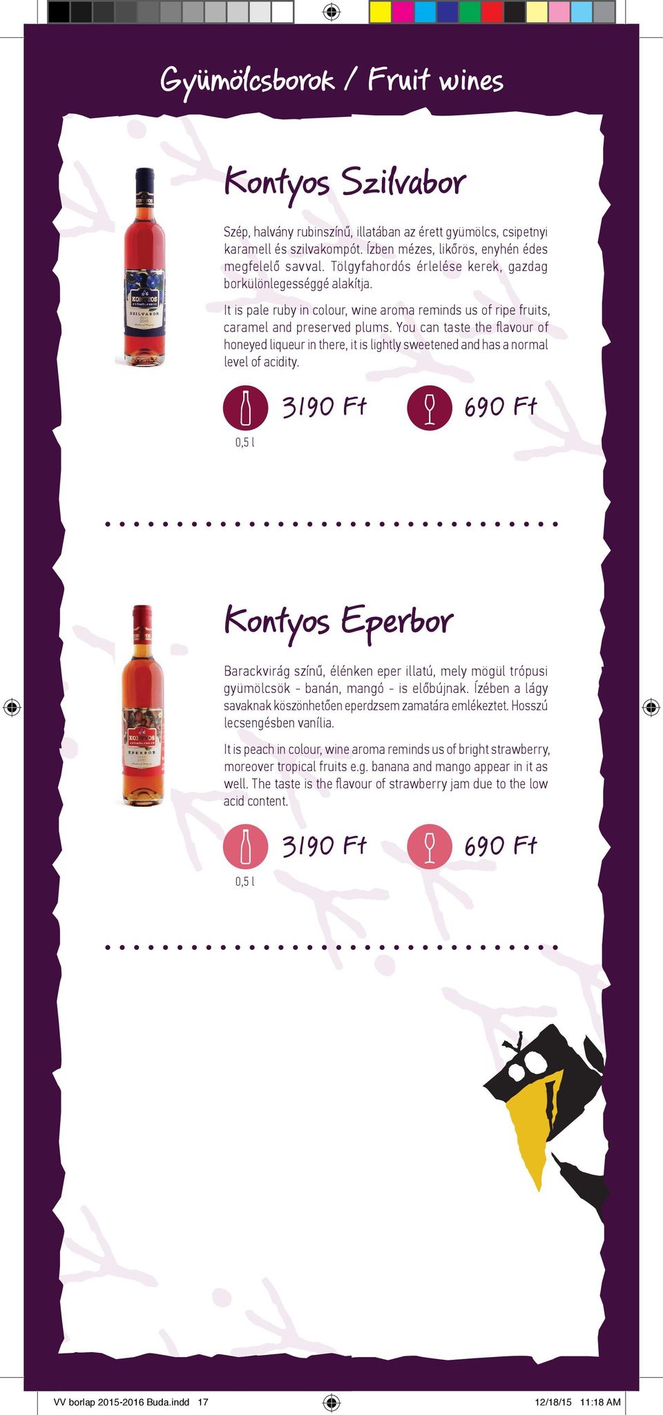 You can taste the fl avour of honeyed liqueur in there, it is lightly sweetened and has a normal level of acidity.