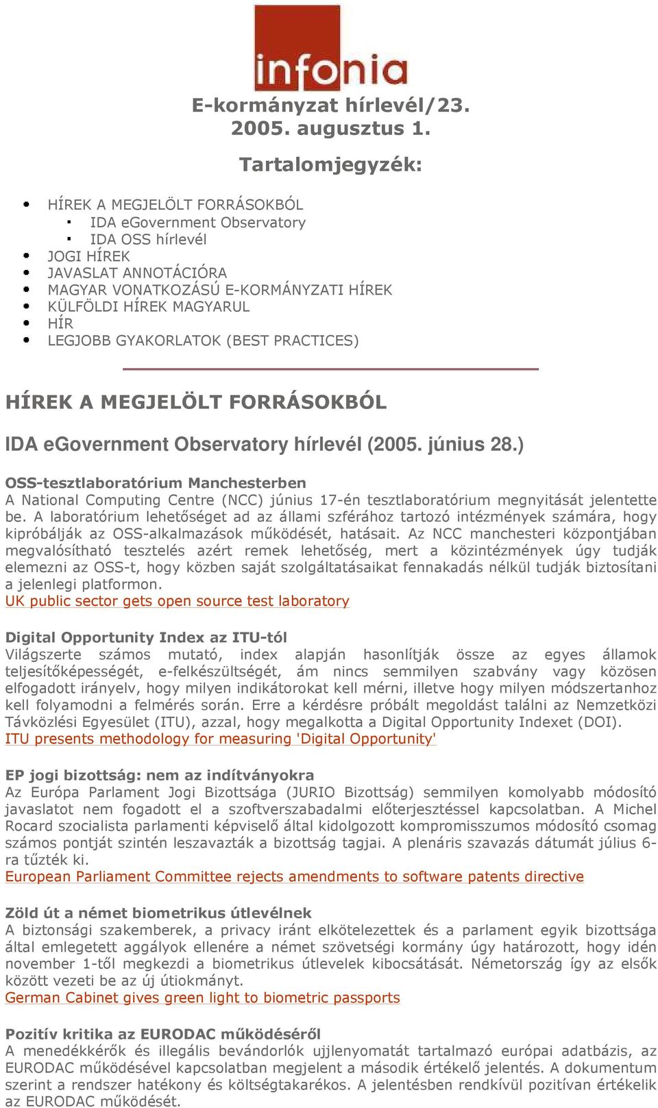 GYAKORLATOK (BEST PRACTICES) HÍREK A MEGJELÖLT FORRÁSOKBÓL IDA egovernment Observatory hírlevél (2005. június 28.