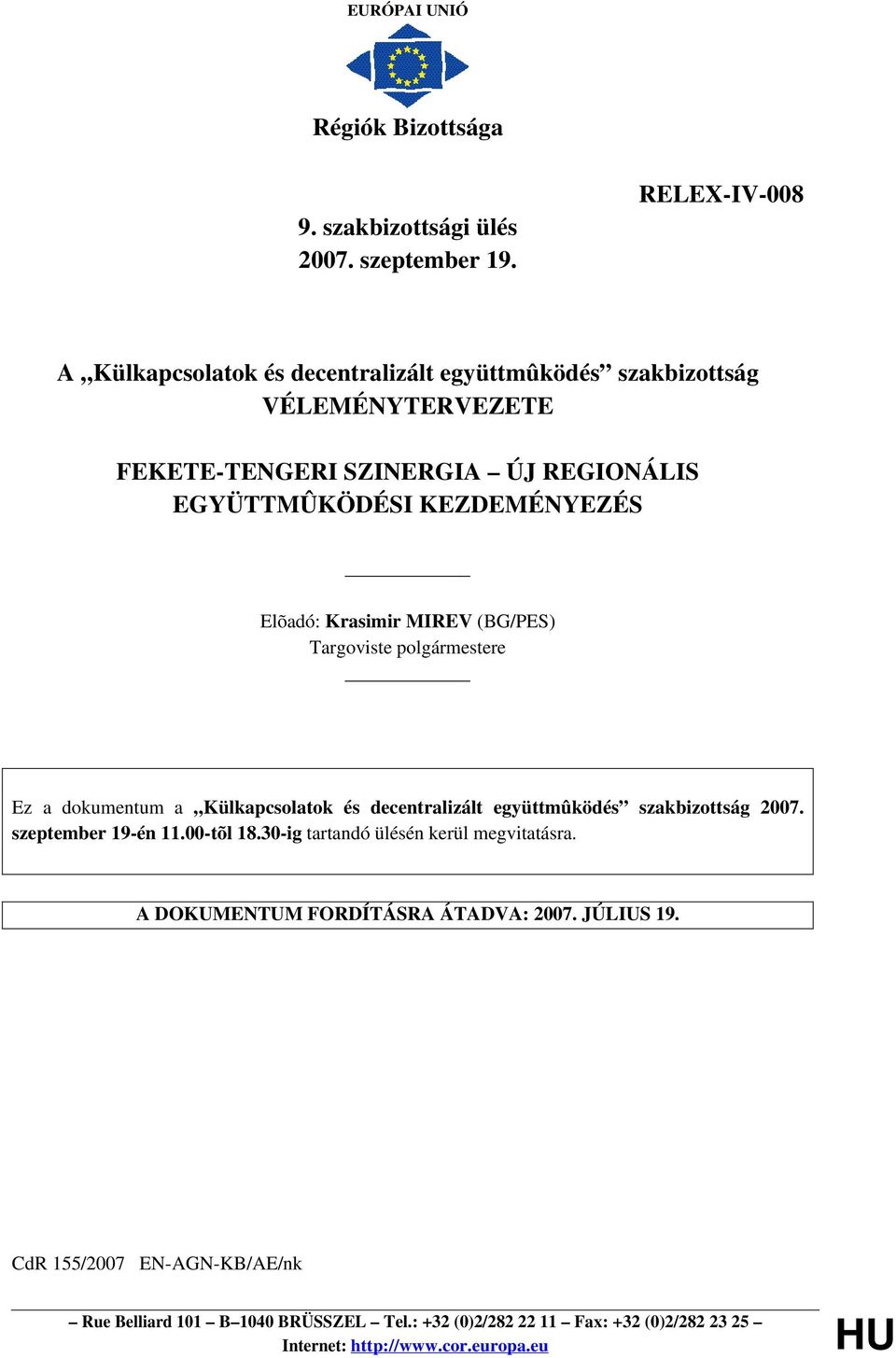 Elõadó: Krasimir MIREV (BG/PES) Targoviste polgármestere Ez a dokumentum a Külkapcsolatok és decentralizált együttmûködés szakbizottság 2007. szeptember 19-én 11.