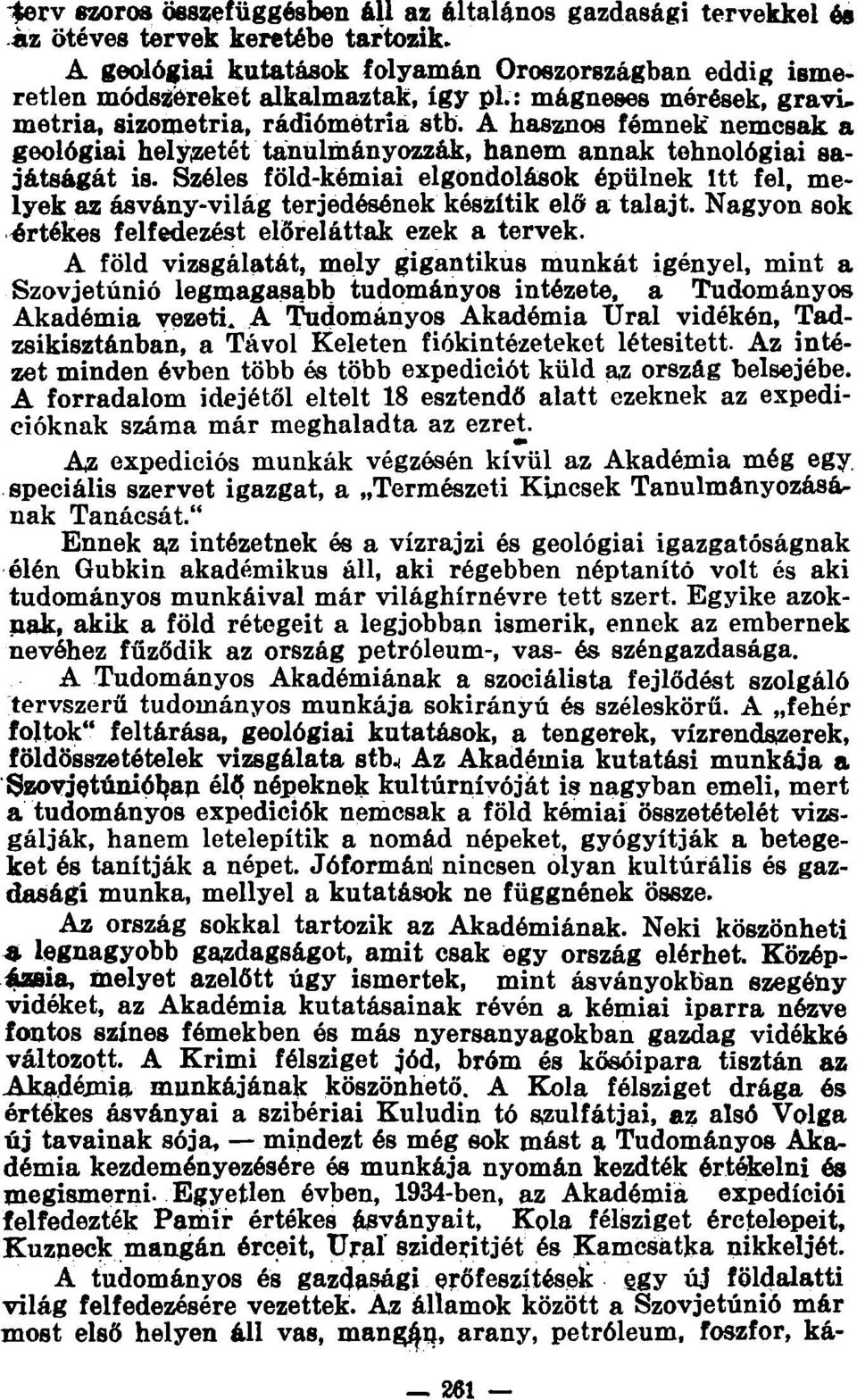 Széles föld-kémiai elgondolások épülnek Itt fel, melyek az ásvány-világ terjedésének készítik elő a talajt. Nagyon sok értékes felfedezést előreláttak ezek a tervek.