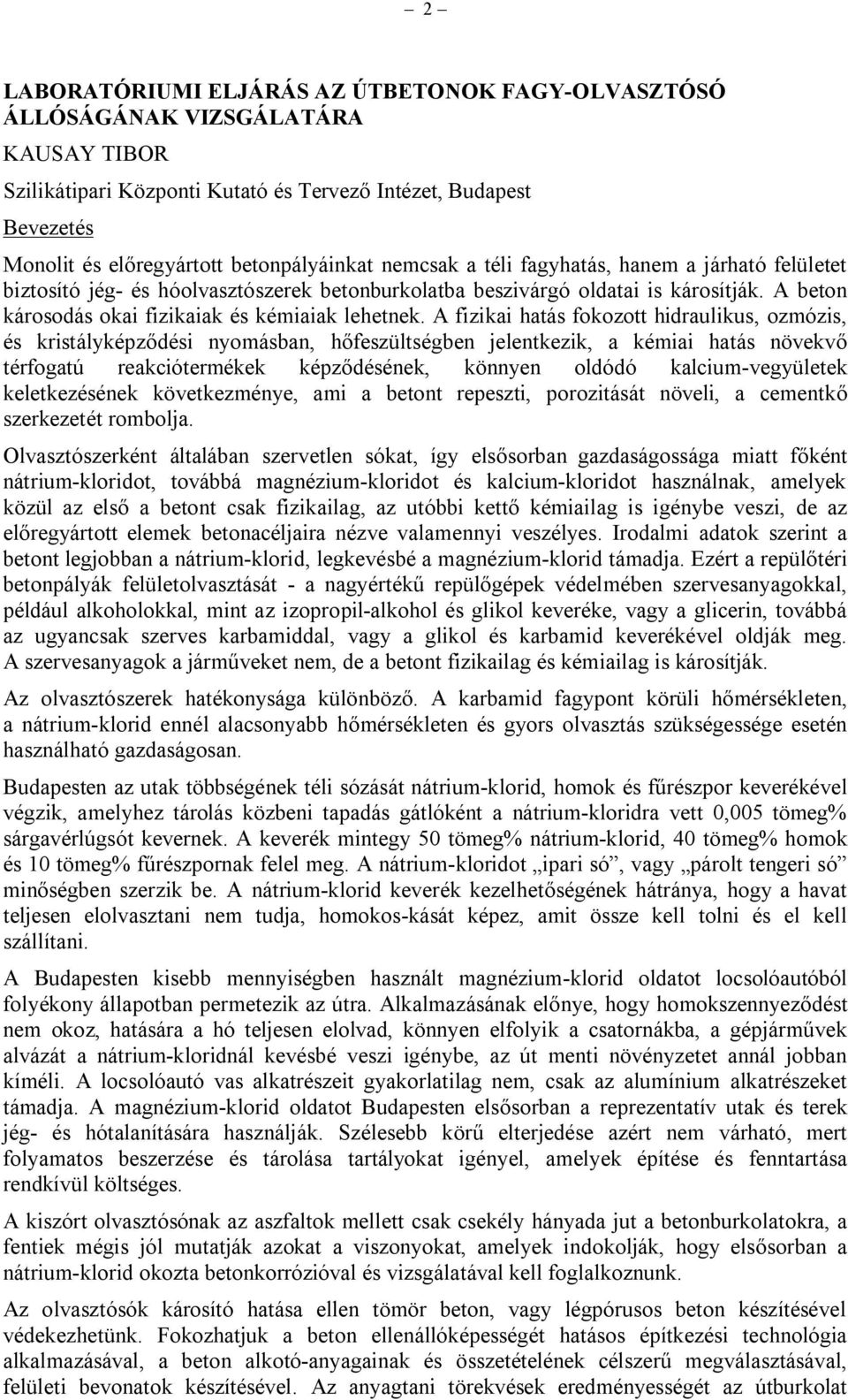 A beton károsodás okai fizikaiak és kémiaiak lehetnek.