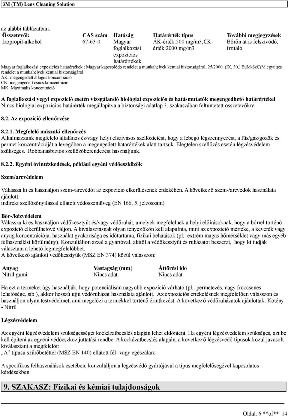 határértékek Magyar foglalkozási expozíciós határértékek : Magyar kapcsolódó rendelet a munkahelyek kémiai biztonságáról, 25/2000. (IX. 30.