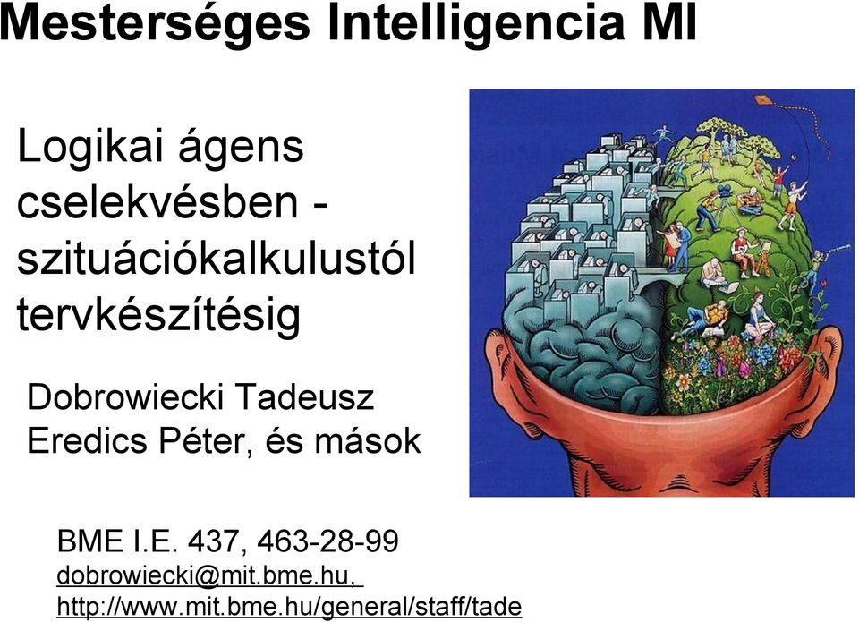 Dobrowiecki Tadeusz Eredics Péter, és mások BME I.E. 437, 463-28-99 dobrowiecki@mit.