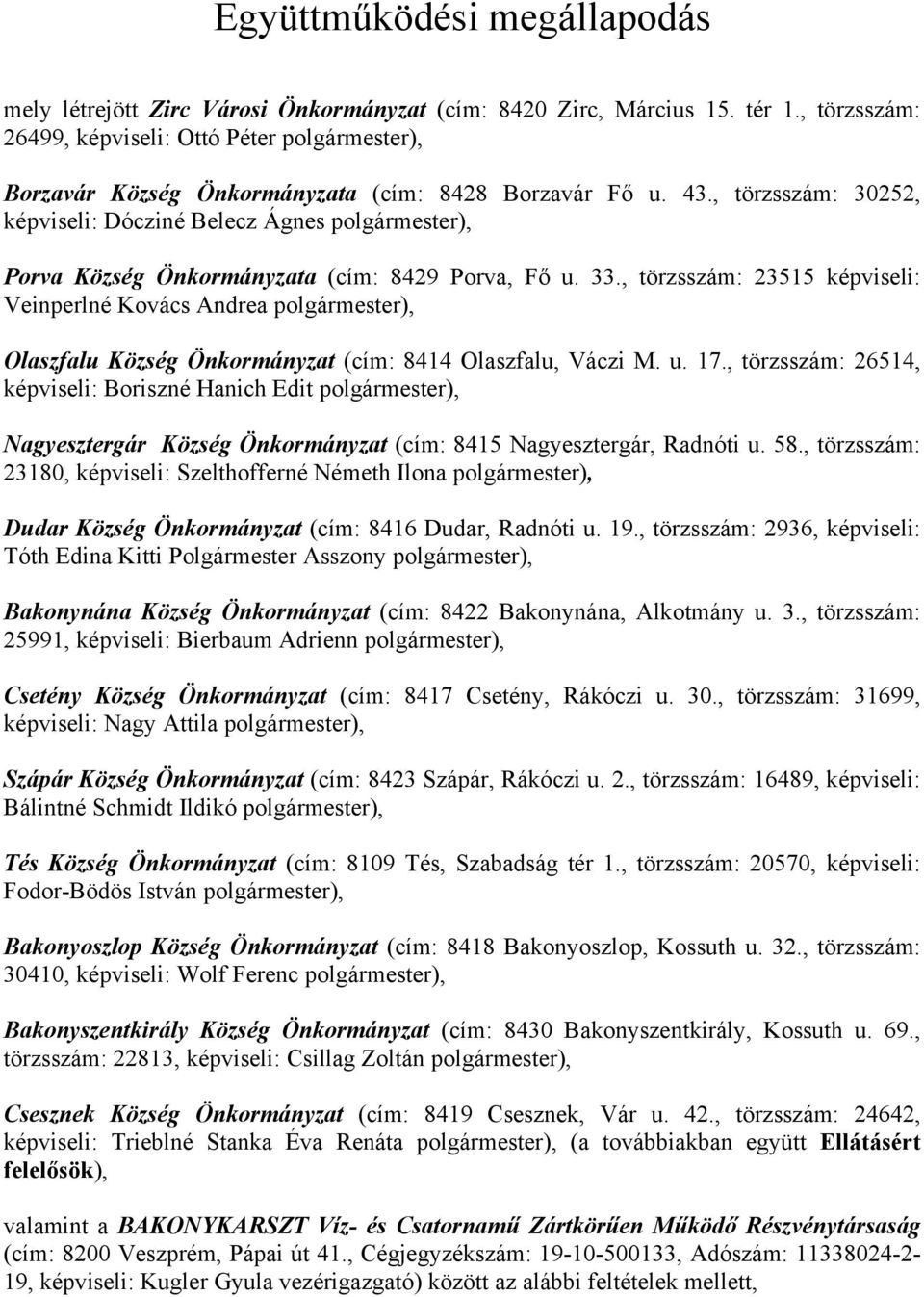 , törzsszám: 30252, képviseli: Dócziné Belecz Ágnes polgármester), Porva Község Önkormányzata (cím: 8429 Porva, Fő u. 33.