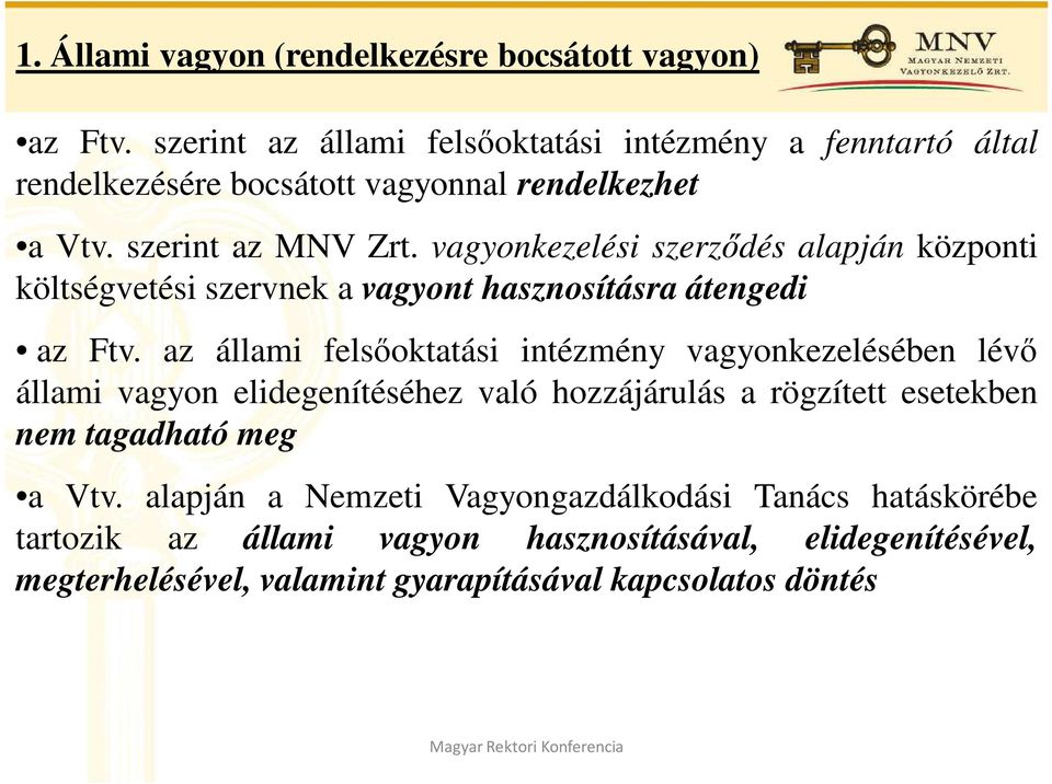 vagyonkezelési szerzıdés alapján központi költségvetési szervnek a vagyont hasznosításra átengedi az Ftv.