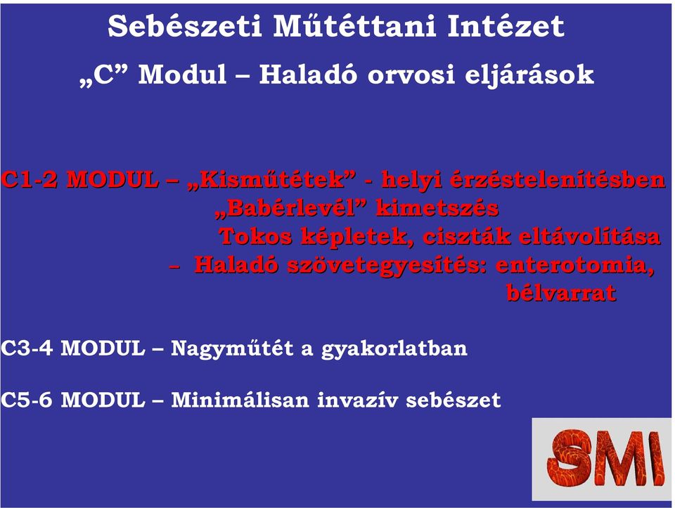 képletek, ciszták eltávolítása Haladó szövetegyesítés: enterotomia,
