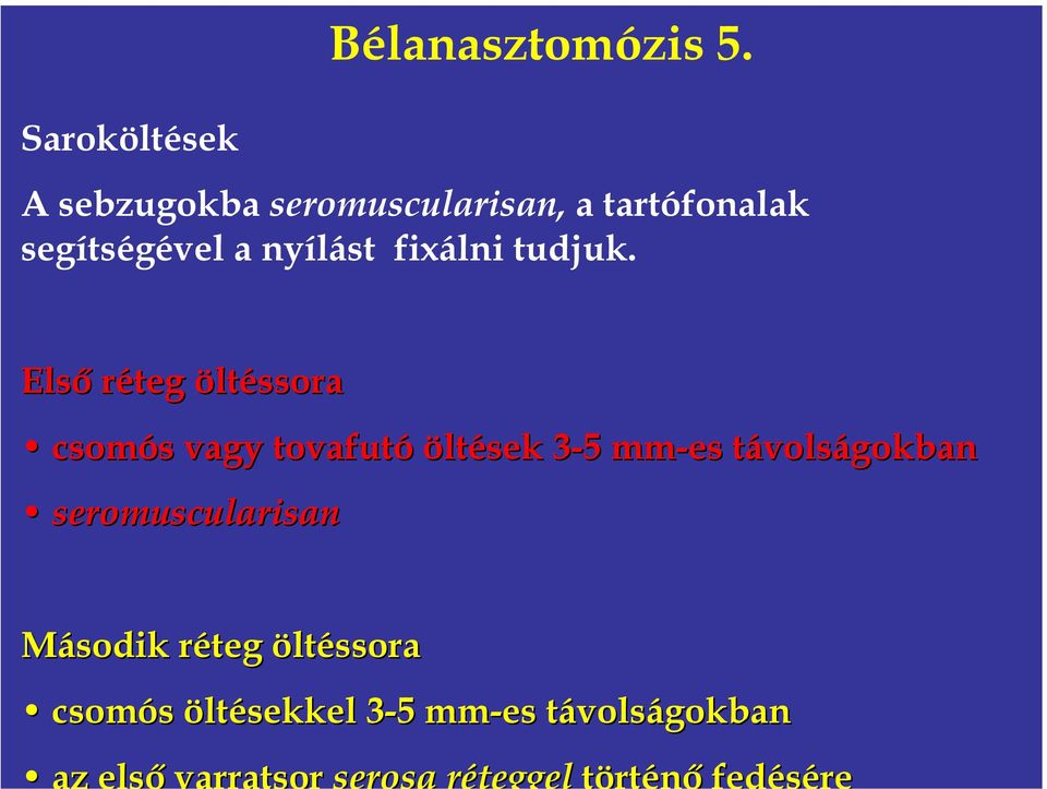 segítségével a nyílást fixálni tudjuk.