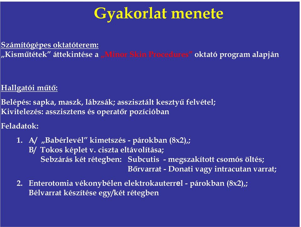 A/ Babérlevél kimetszés - párokban (8x2),; B/ Tokos képlet v.