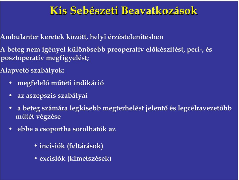 megfelelő műtéti indikáció az aszepszis szabályai a beteg számára legkisebb megterhelést jelentő