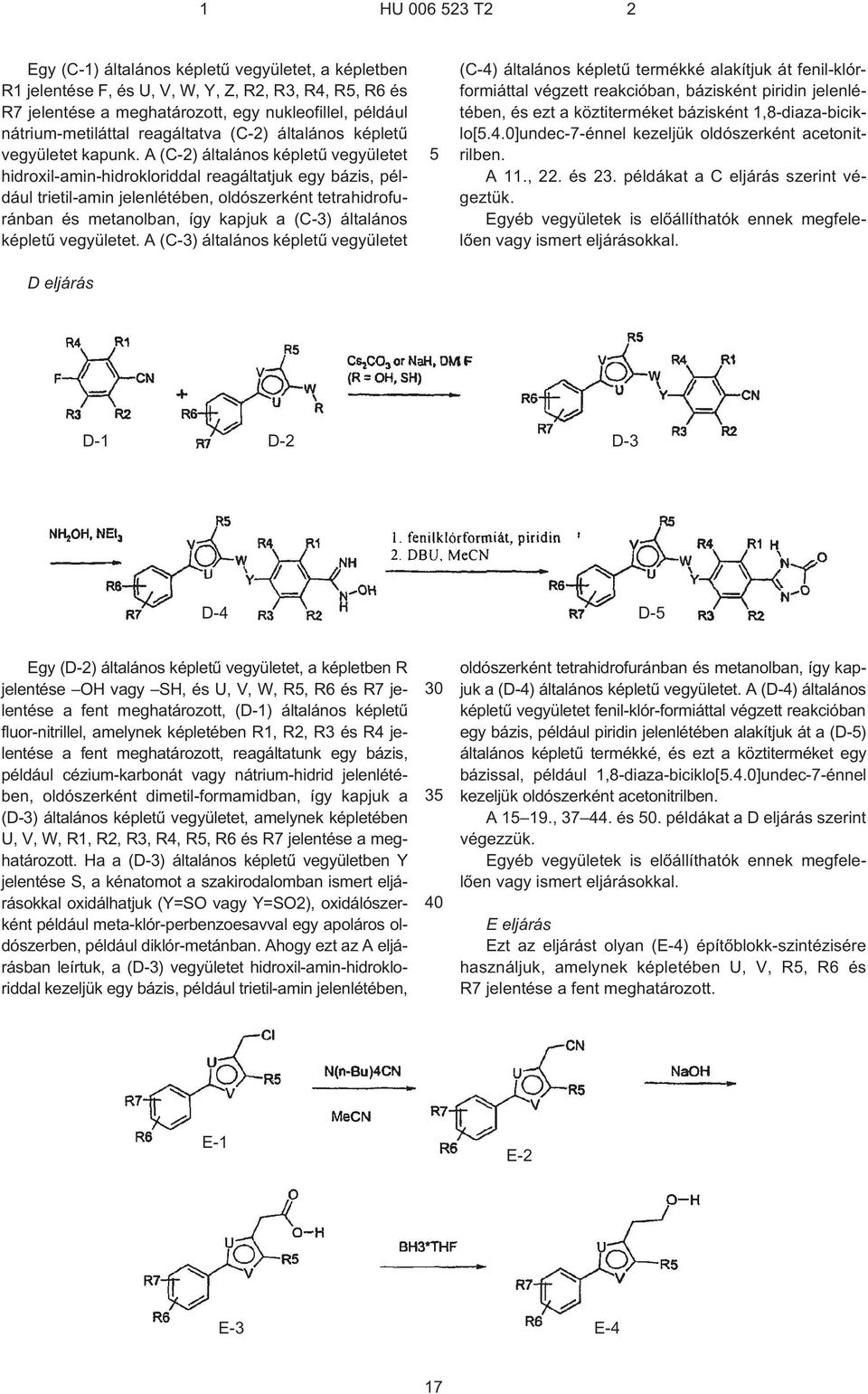 A (C¹2) általános képletû vegyületet hidroxil-amin-hidrokloriddal reagáltatjuk egy bázis, például trietil-amin jelenlétében, oldószerként tetrahidrofuránban és metanolban, így kapjuk a (C¹3)