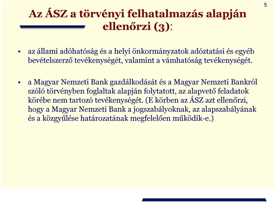 a Magyar Nemzeti Bank gazdálkodását és a Magyar Nemzeti Bankról szóló törvényben foglaltak alapján folytatott, az alapvető