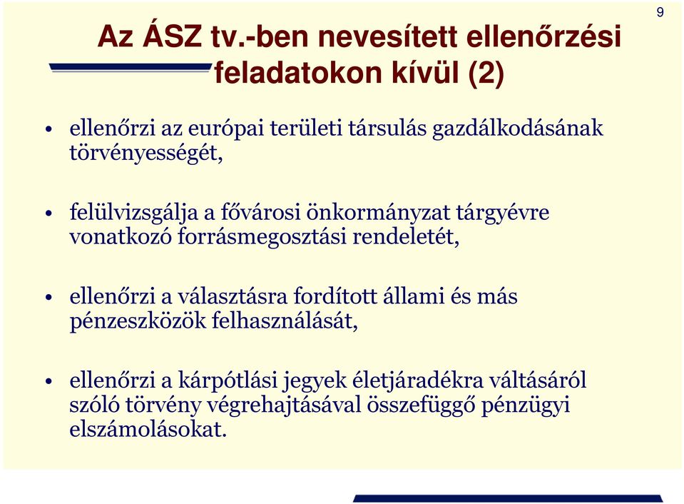 gazdálkodásának törvényességét, felülvizsgálja a fővárosi önkormányzat tárgyévre vonatkozó