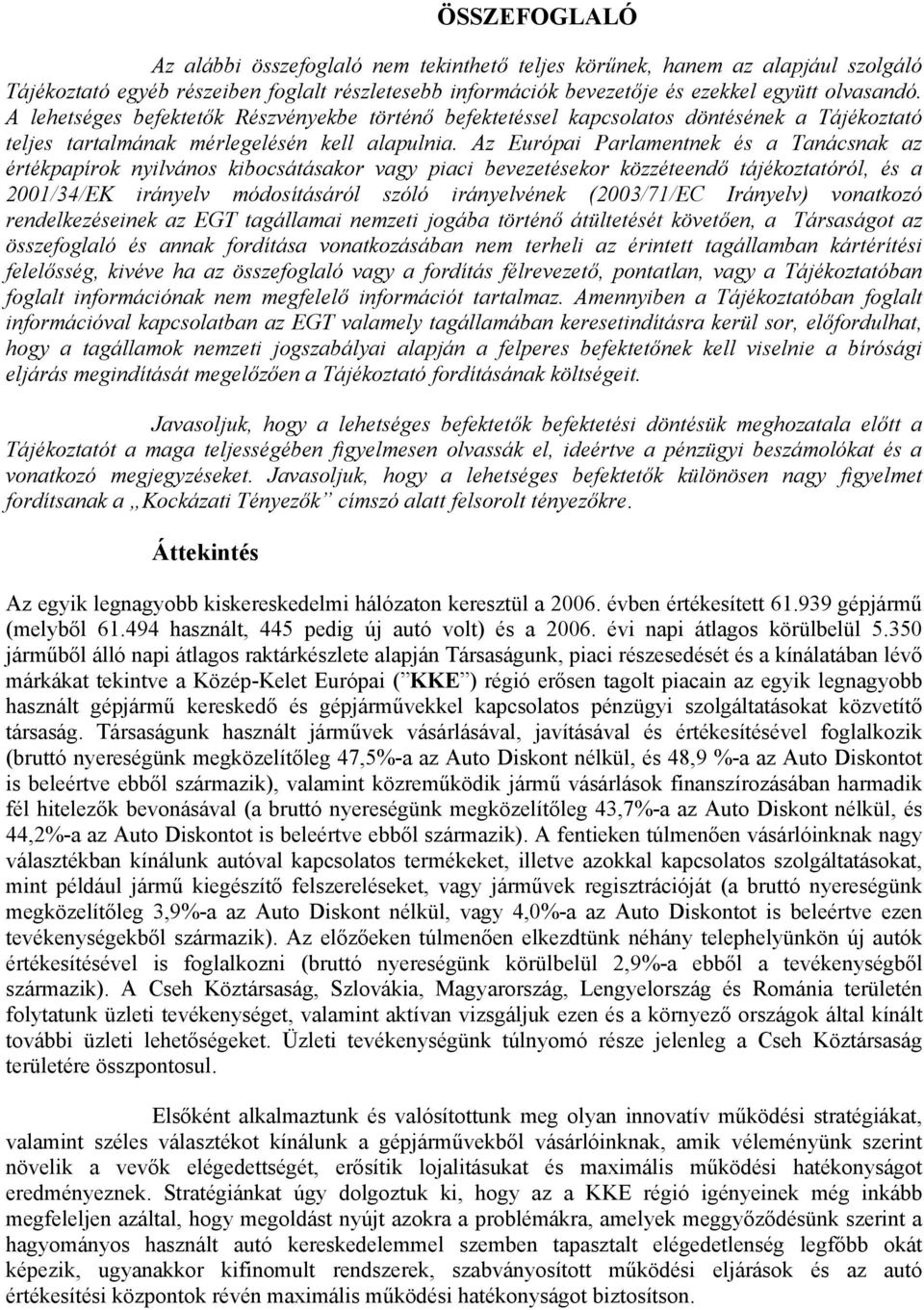 Az Európai Parlamentnek és a Tanácsnak az értékpapírok nyilvános kibocsátásakor vagy piaci bevezetésekor közzéteendő tájékoztatóról, és a 2001/34/EK irányelv módosításáról szóló irányelvének