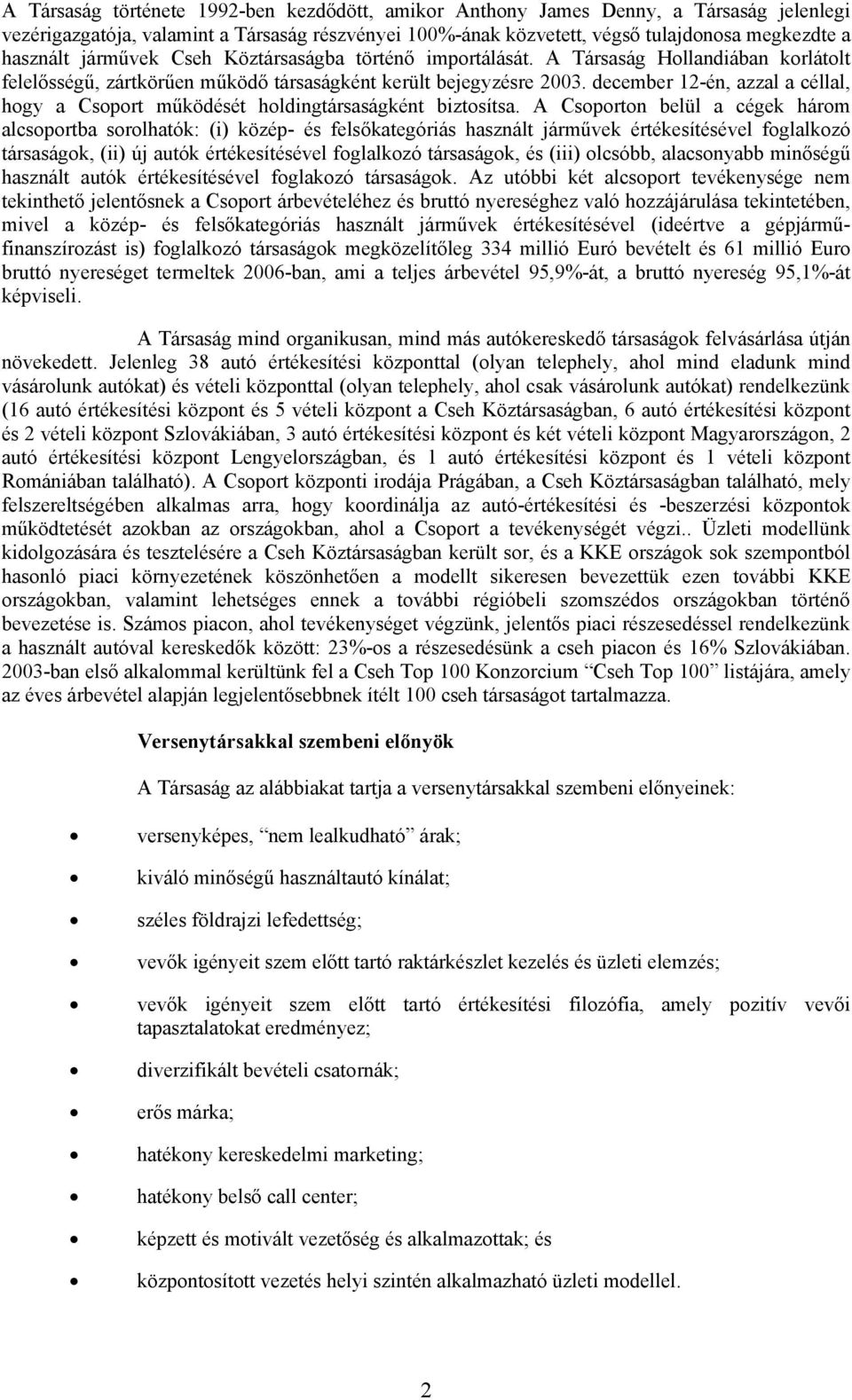 december 12-én, azzal a céllal, hogy a Csoport működését holdingtársaságként biztosítsa.