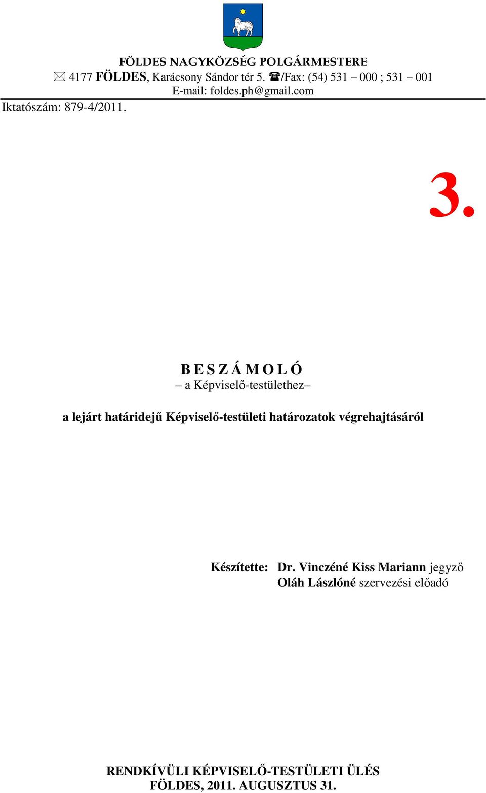 B E S Z Á M O L Ó a Képviselő-testülethez a lejárt határidejű Képviselő-testületi határozatok