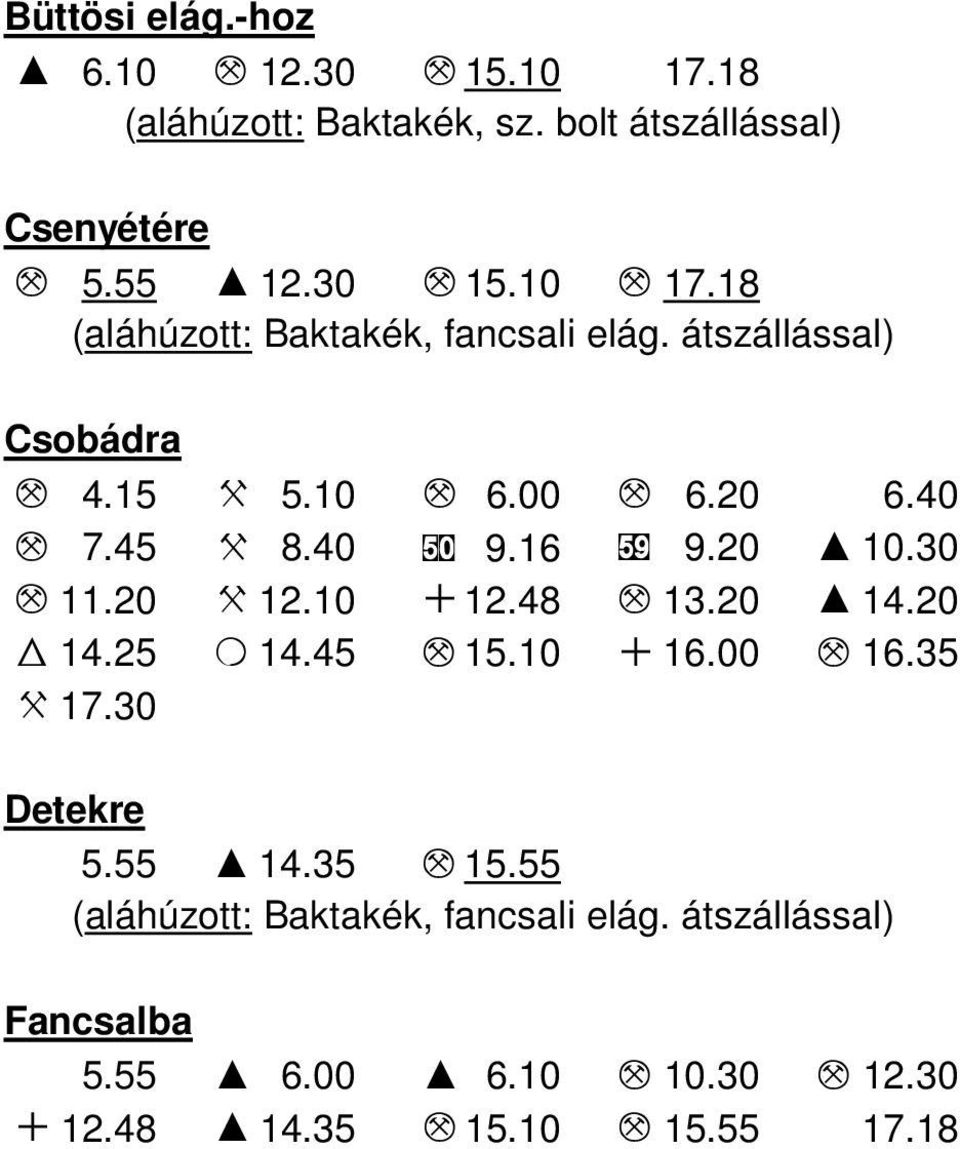 20 I 10.30 M 11.20 X 12.10 + 12.48 M 13.20 I 14.20 W 14.25 O 14.45 M 15.10 + 16.00 M 16.35 X 17.30 Detekre 5.55 I 14.35 M 15.