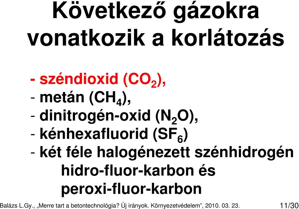 halogénezett szénhidrogén hidro-fluor-karbon és peroxi-fluor-karbon Balázs L.