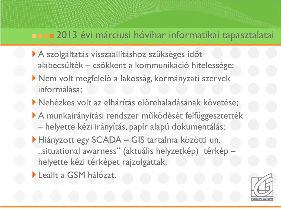 előrehaladásának követése; A munkairányítási rendszer működését felfüggesztették helyette kézi irányítás, papír alapú dokumentálás;