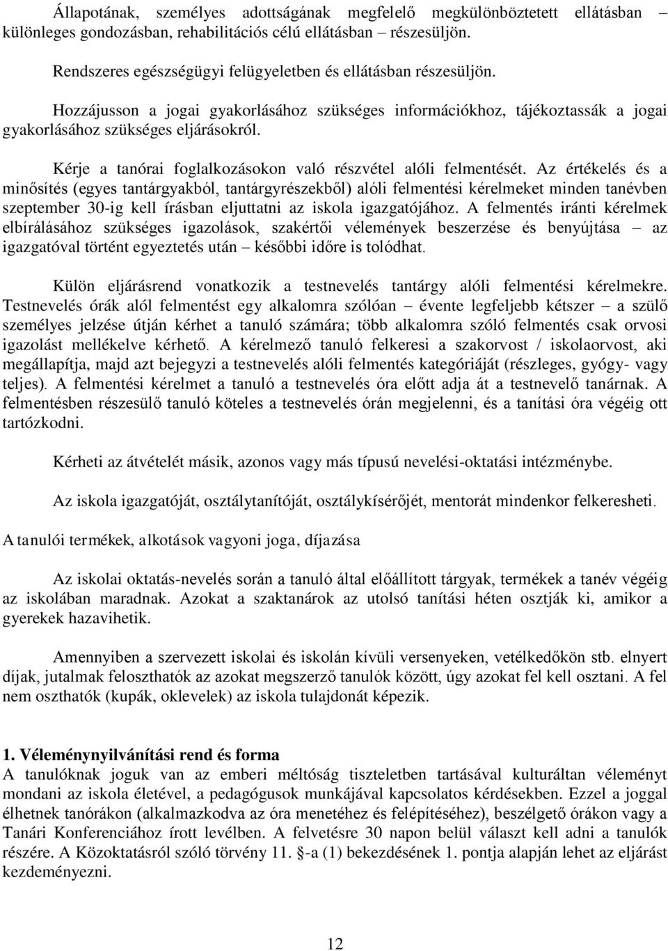 Kérje a tanórai fglalkzáskn való részvétel alóli felmentését.