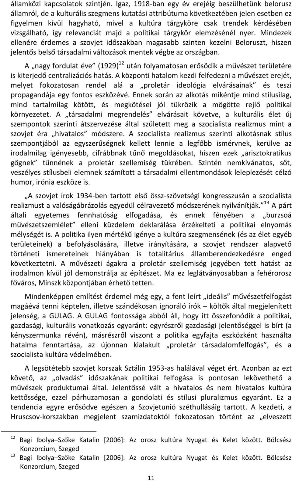 trendek kérdésében vizsgálható, így relevanciát majd a politikai tárgykör elemzésénél nyer.