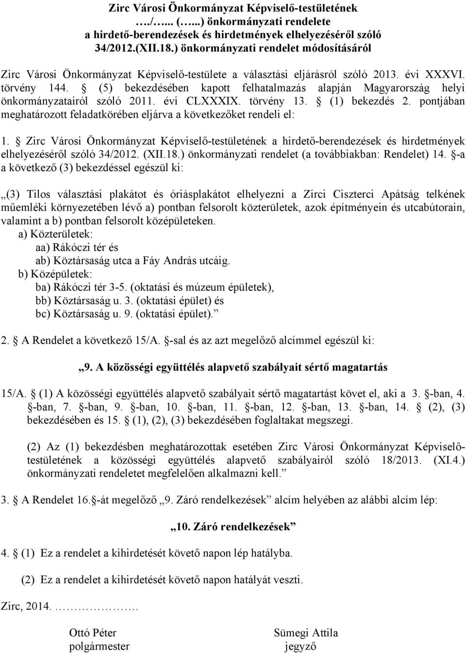 (5) bekezdésében kapott felhatalmazás alapján Magyarország helyi önkormányzatairól szóló 2011. évi CLXXXIX. törvény 13. (1) bekezdés 2.