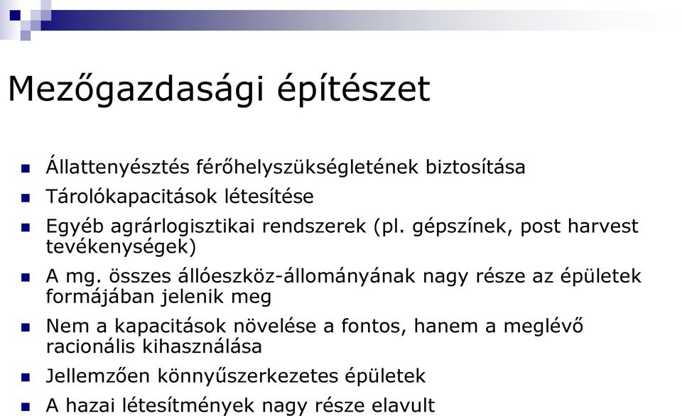 összes állóeszköz-állományának nagy része az épületek formájában jelenik meg Nem a kapacitások növelése