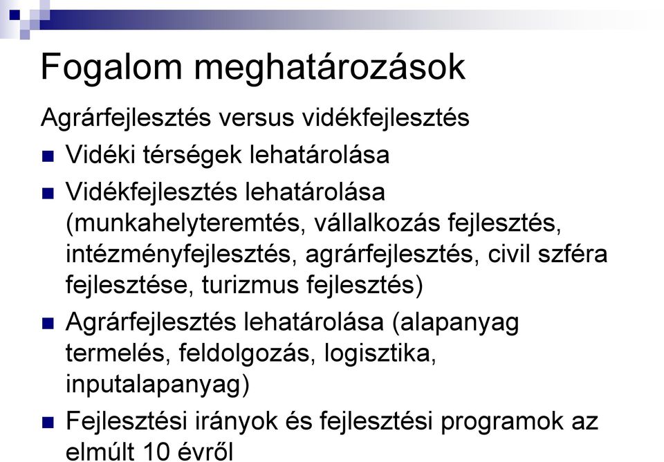 agrárfejlesztés, civil szféra fejlesztése, turizmus fejlesztés) Agrárfejlesztés lehatárolása