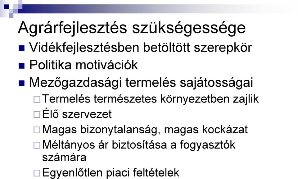 természetes környezetben zajlik Élő szervezet Magas bizonytalanság,