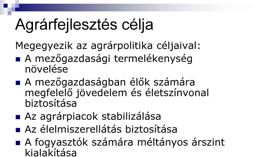 megfelelő jövedelem és életszínvonal biztosítása Az agrárpiacok