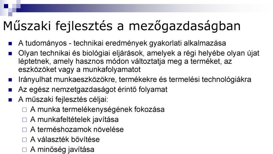 munkafolyamatot Irányulhat munkaeszközökre, termékekre és termelési technológiákra Az egész nemzetgazdaságot érintő folyamat A