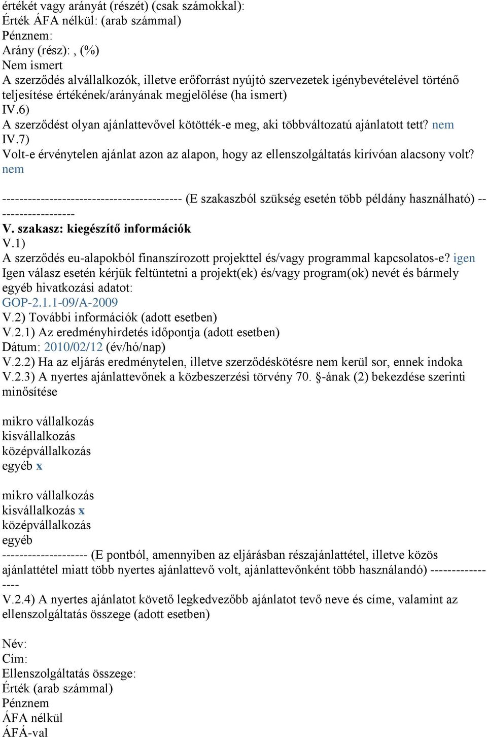 7) Volt-e érvénytelen ajánlat azon az alapon, hogy az ellenszolgáltatás kirívóan alacsony volt?