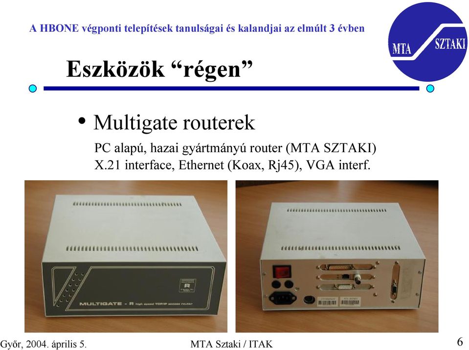 21 interface, Ethernet (Koax, Rj45), VGA