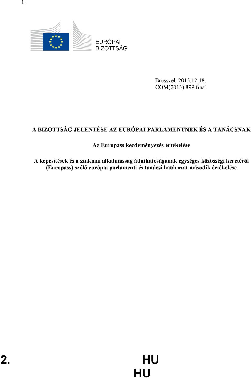 TANÁCSNAK Az kezdeményezés értékelése A képesítések és a szakmai alkalmasság