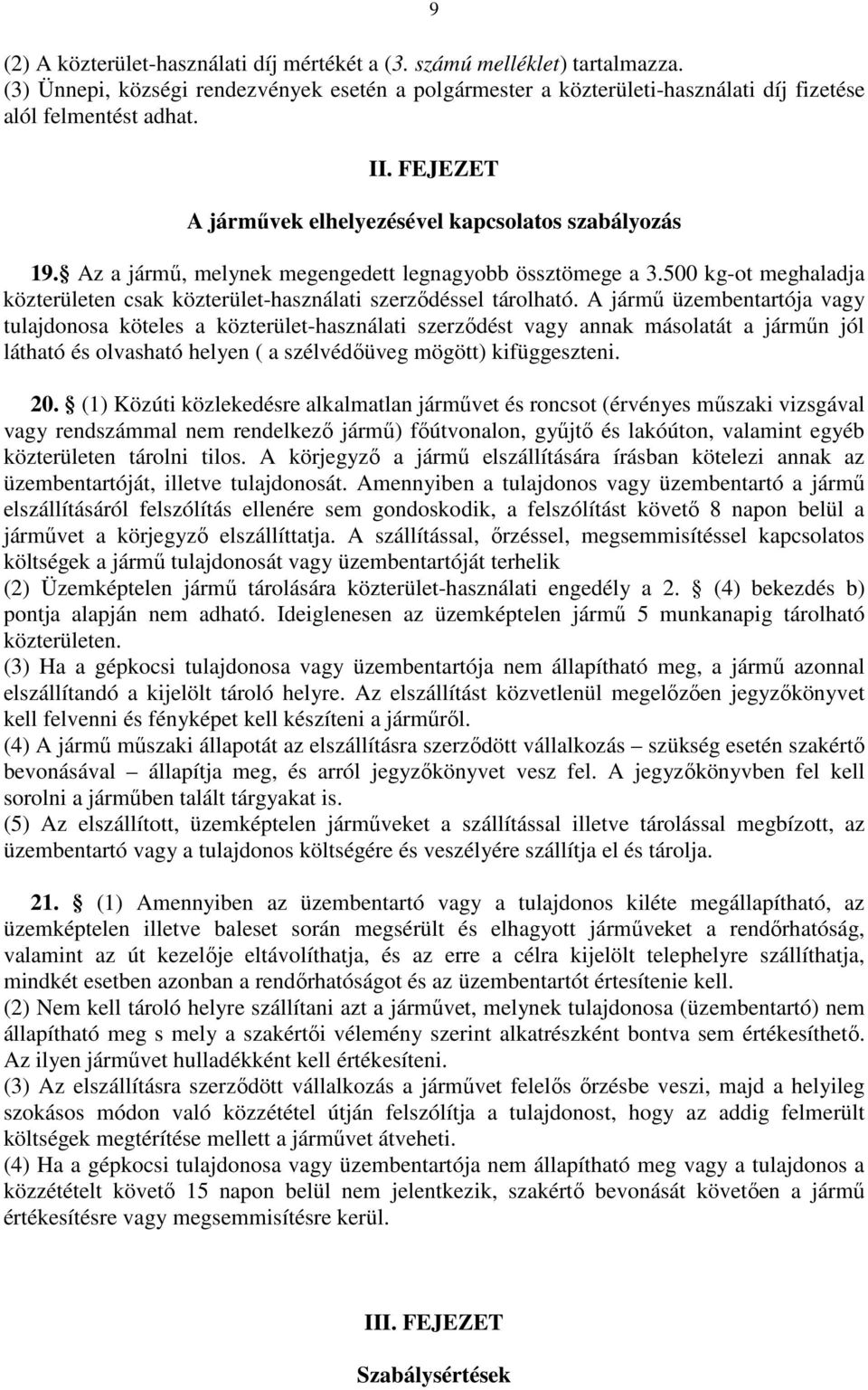 500 kg-ot meghaladja közterületen csak közterület-használati szerződéssel tárolható.