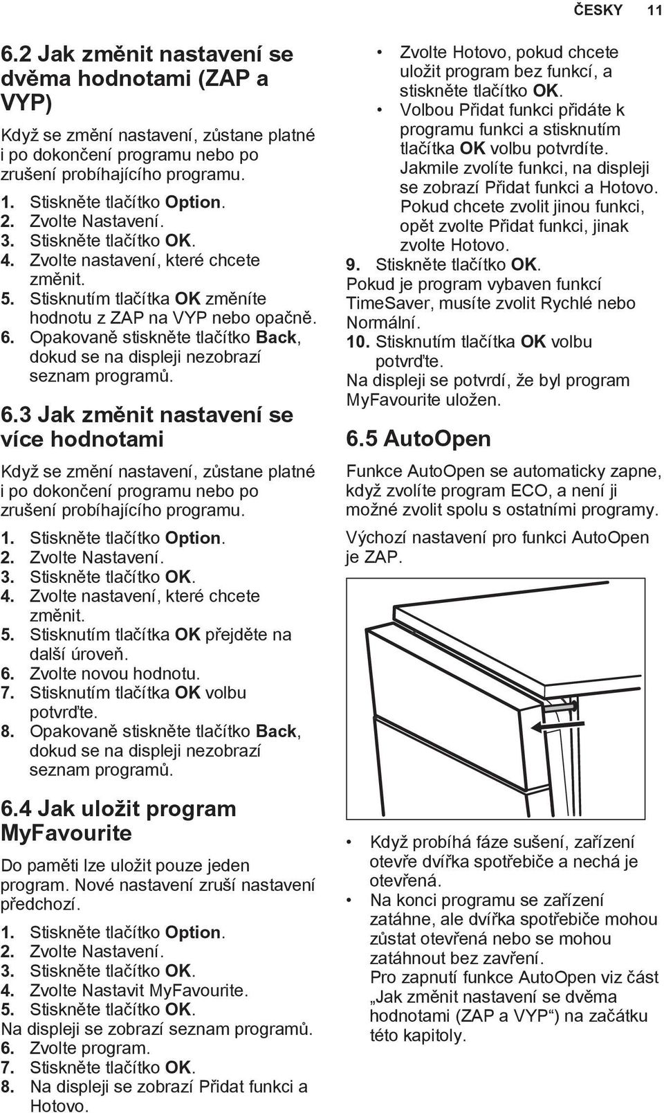 Opakovaně stiskněte tlačítko Back, dokud se na displeji nezobrazí seznam programů. 6.