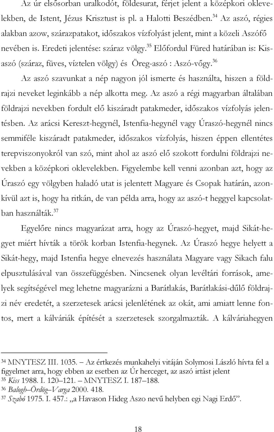 35 Előfordul Füred határában is: Kisaszó (száraz, füves, víztelen völgy) és Öreg-aszó : Aszó-vőgy.