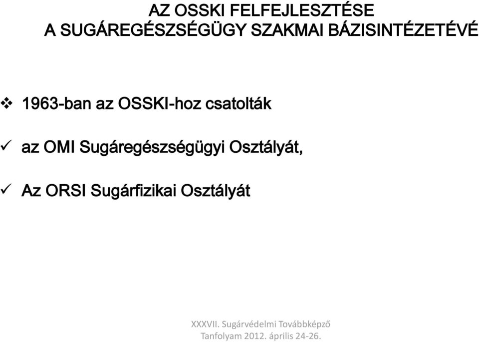 1963-ban az OSSKI-hoz csatolták az OMI