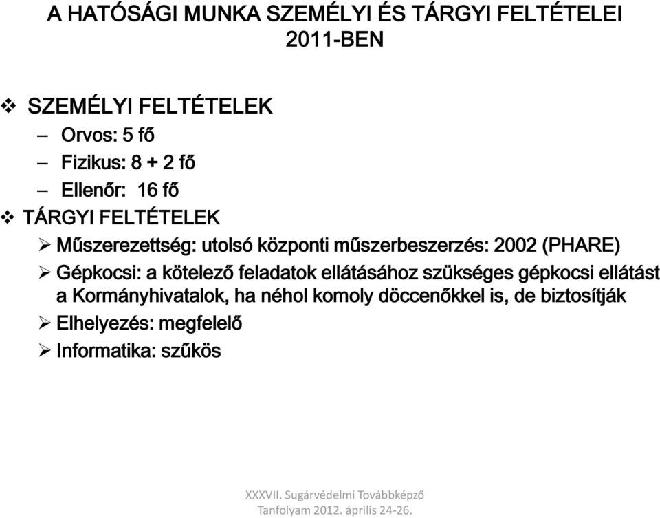 műszerbeszerzés: 2002 (PHARE) Gépkocsi: a kötelező feladatok ellátásához szükséges gépkocsi