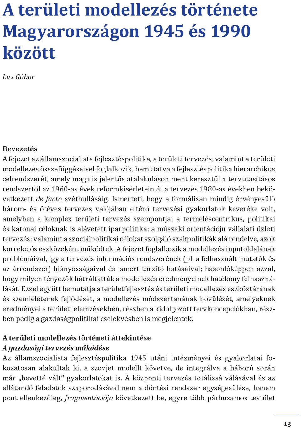 reformkísérletein át a tervezés 1980-as években bekövetkezett de facto széthullásáig.