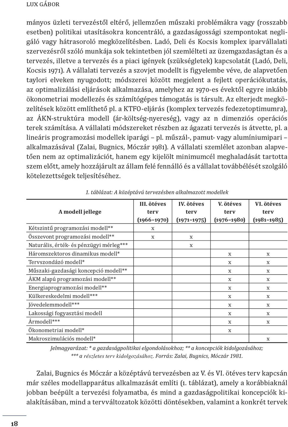 Ladó, Deli és Kocsis komplex iparvállalati szervezésről szóló munkája sok tekintetben jól szemlélteti az üzemgazdaságtan és a tervezés, illetve a tervezés és a piaci igények (szükségletek)