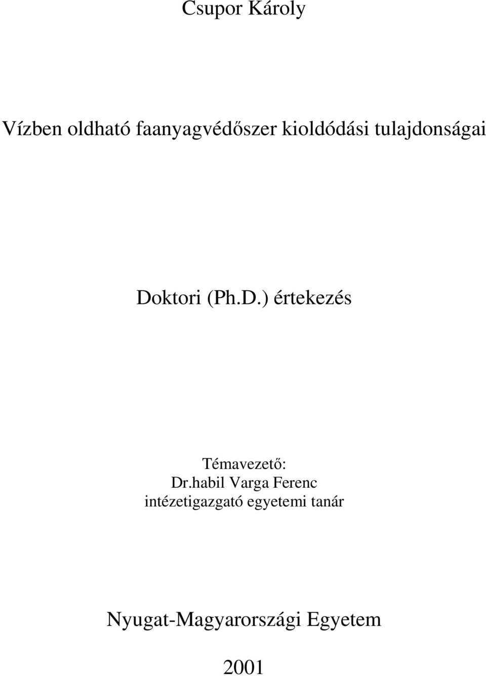 ktori (Ph.D.) értekezés Témavezetı: Dr.