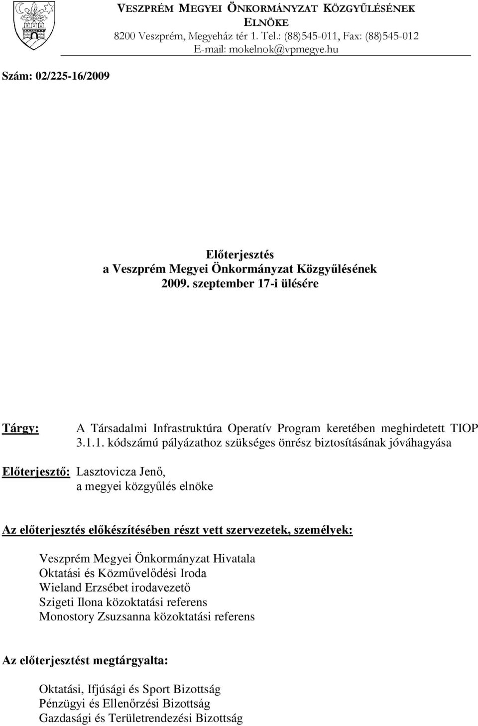 /2009 Előterjesztés a Veszprém Megyei Önkormányzat Közgyűlésének 2009. szeptember 17