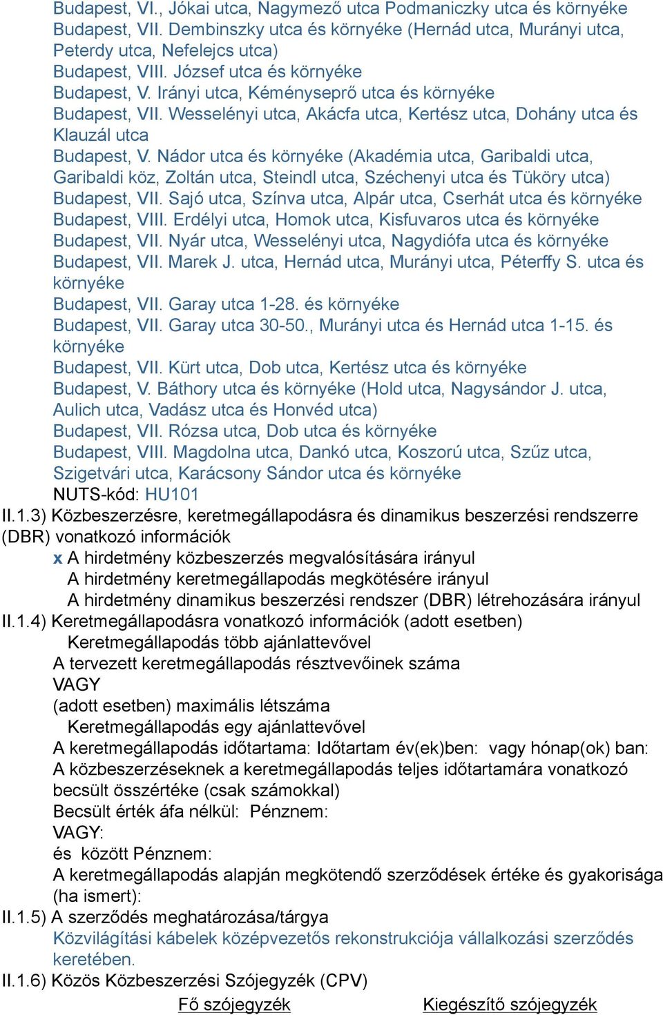 Nádor utca és környéke (Akadémia utca, Garibaldi utca, Garibaldi köz, Zoltán utca, Steindl utca, Széchenyi utca és Tüköry utca) Budapest, VII.