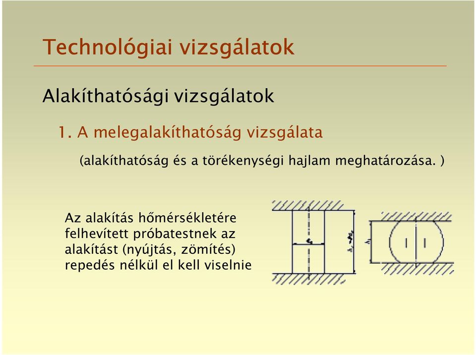 ) Az alakítás hőmérsékletére felhevített