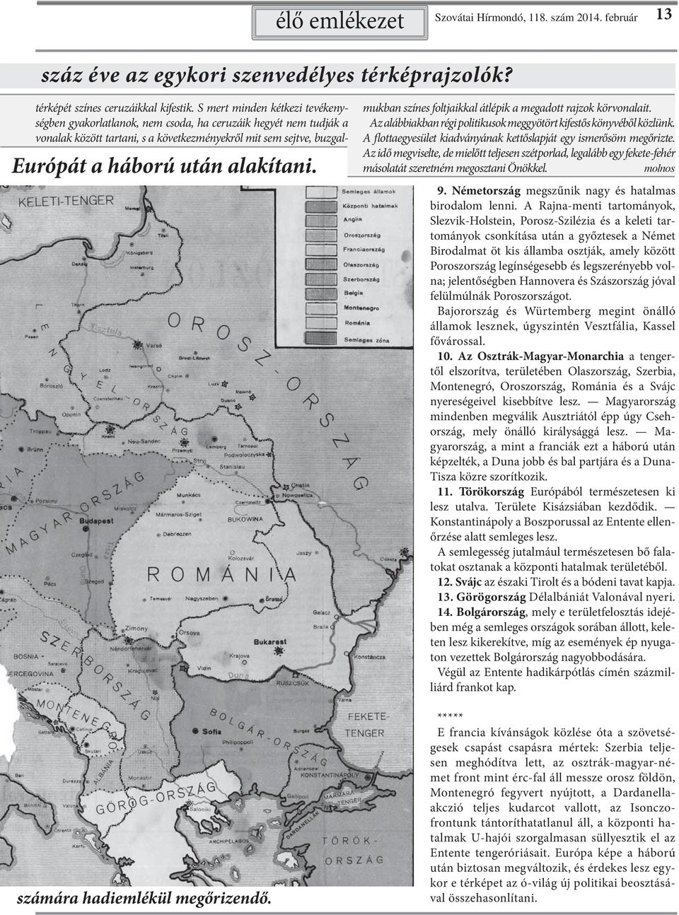 térképrajzolók? Európát a háború után alakítani. számára hadiemlékül megőrizendő. mukban színes foltjaikkal átlépik a megadott rajzok körvonalait.